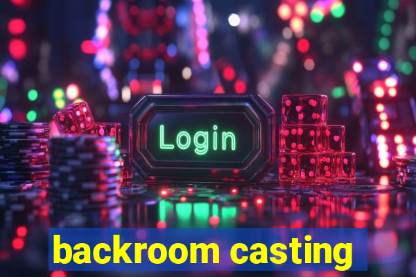 backroom casting